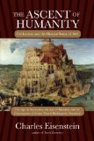 Ascent of Humanity Civilization and the Human Sense of Self  2012 9781583946367 Front Cover