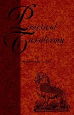 Practical Taxidermy - a Manual of Instru  N/A 9781905124367 Front Cover