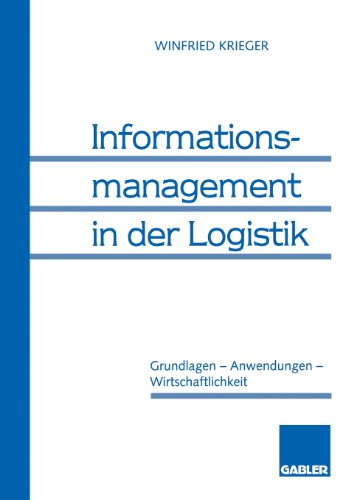 Informationsmanagement in Der Logistik: Grundlagen -- Anwendungen -- Wirtschaftlichkeit  1995 9783409132367 Front Cover