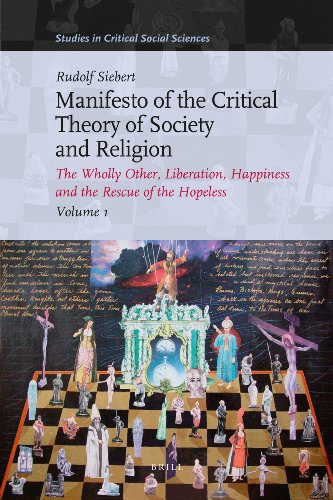 Manifesto of the Critical Theory of Society and Religion (3 Vols. ) The Wholly Other, Liberation, Happiness and the Rescue of the Hopeless  2010 9789004184367 Front Cover