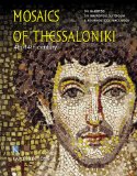 Mosaics of Thessaloniki: 4th to 14th Century  2012 9789606878367 Front Cover