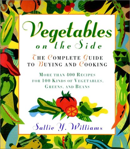 Vegetables on the Side The Complete Guide to Buying and Cooking  1998 9780028623368 Front Cover