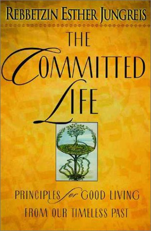 Committed Life Principles for Good Living from Our Timeless Past  1999 9780060191368 Front Cover