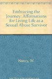 Embracing the Journey : Affirmations for Living Life as a Sexual Abuse Survivor N/A 9780062506368 Front Cover