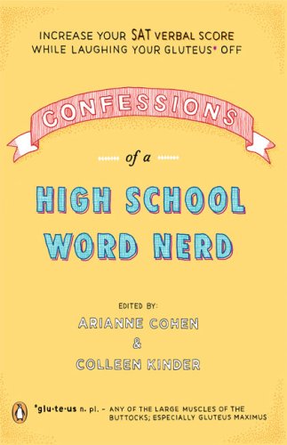 Confessions of a High School Word Nerd Laugh Your Gluteus* off and Increase Your SAT Verbal Score  2007 9780143038368 Front Cover