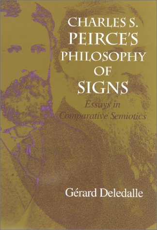 Charles S. Peirce's Philosophy of Signs Essays in Comparative Semiotics  2000 9780253337368 Front Cover