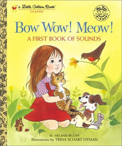 Bow Wow! Meow! A First Book of Sounds  N/A 9780307960368 Front Cover