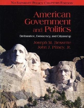 American Government and Politics Deliberation, Democracy, and Citizenship - No Seperate Policy Chapters  2011 9780495898368 Front Cover