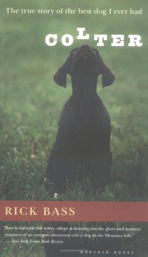 Colter The True Story of the Best Dog I Ever Had  2001 9780618127368 Front Cover