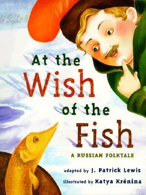 At the Wish of a Fish A Russian Folktale 1st 1999 9780689813368 Front Cover