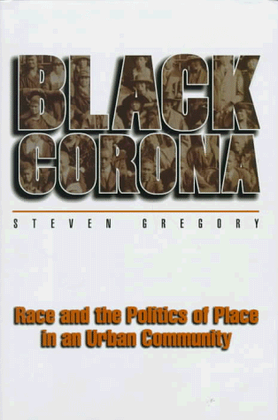 Black Corona Race and the Politics of Place in an Urban Community  1999 9780691029368 Front Cover