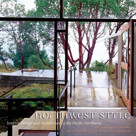 Northwest Style Interior Design and Architecture in the Pacific Northwest  1999 9780811825368 Front Cover