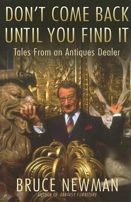 Don't Come Back until You Find It Tales from an Antiques Dealer N/A 9780825305368 Front Cover