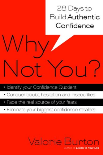 Why Not You? Twenty-Eight Days to Authentic Confidence  2007 9781400073368 Front Cover