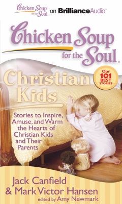 Christian Kids: Stories to Inspire, Amuse, and Warm the Hearts of Christian Kids and Their Parents  2012 9781455891368 Front Cover