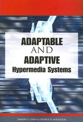 Adaptable and Adaptive Hypermedia Systems   2005 9781591405368 Front Cover