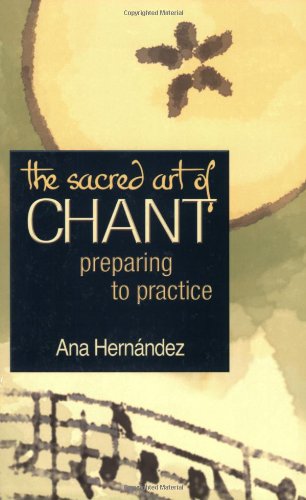 Sacred Art of Chant Preparing to Practice  2004 9781594730368 Front Cover