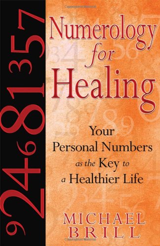 Numerology for Healing Your Personal Numbers As the Key to a Healthier Life  2009 9781594772368 Front Cover