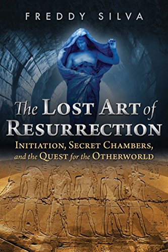 Lost Art of Resurrection Initiation, Secret Chambers, and the Quest for the Otherworld 2nd 2017 9781620556368 Front Cover