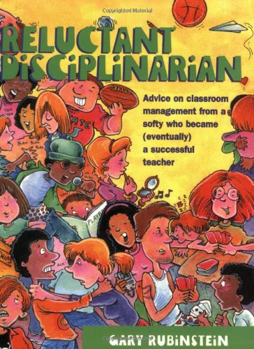 Reluctant Disciplinarian Advice on Classroom Management from a Softy Who Became (Eventually) a Successful Teacher  1999 9781877673368 Front Cover