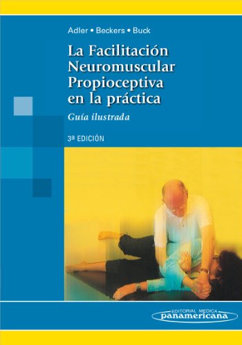 La facilitacion neuromuscular propioceptiva en la practica / Proprioceptive neuromuscular facilitation in practice:   2012 9788498352368 Front Cover