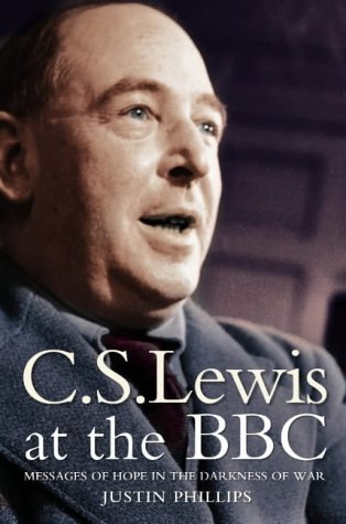 C. S. Lewis at the BBC: Messages of Hope in the Darkness of War   2003 9780007104369 Front Cover