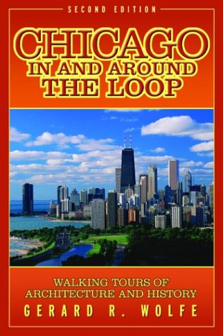 Chicago in and Around the Loop Walking Tours of Architecture and History 2nd 2004 (Revised) 9780071422369 Front Cover