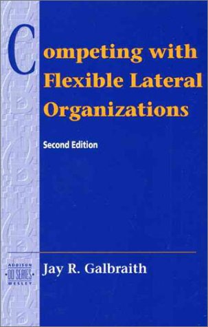 Competing with Flexible Lateral Organizations  2nd 1994 (Revised) 9780201508369 Front Cover