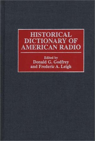 Historical Dictionary of American Radio   1998 9780313296369 Front Cover