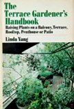 Terrace Gardener's Handbook Raising Plants on a Balcony, Terrace, Rooftop, Penthouse, or Patio  1975 9780385097369 Front Cover