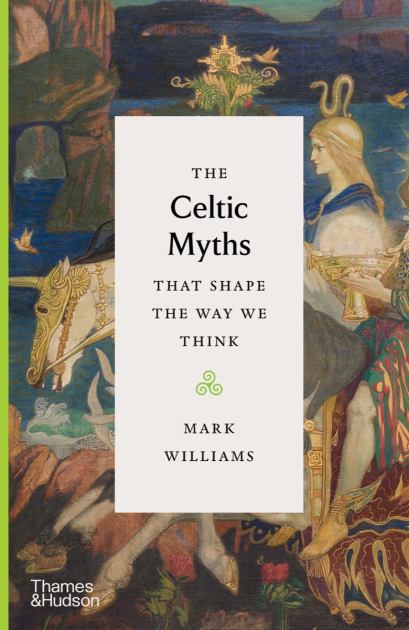 Celtic Myths That Shape the Way We Think  N/A 9780500252369 Front Cover