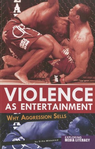 Violence as Entertainment Why Aggression Sells  2012 9780756545369 Front Cover