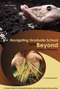 Navigating Graduate School and Beyond A Career Guide for Graduate Students and a Must Read for Every Advisor  2011 9780875907369 Front Cover