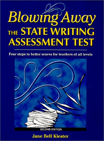 Blowing Away the State Writing Assessment Test Four Steps to Better Scores for Teachers of All Levels 2nd 2000 (Teachers Edition, Instructors Manual, etc.) 9780929895369 Front Cover