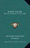 Saint Leger : Or the Threads of Life (1850) N/A 9781165050369 Front Cover
