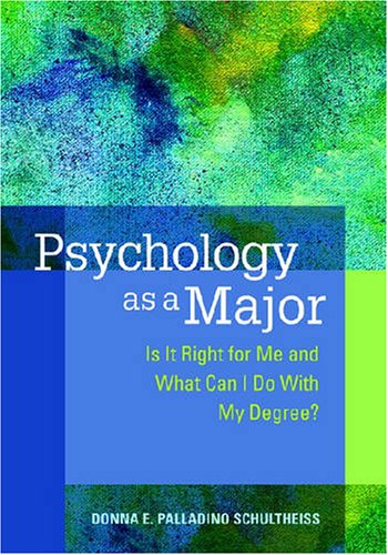 Psychology As a Major Is It Right for Me and What Can I Do with My Degree?  2008 9781433803369 Front Cover