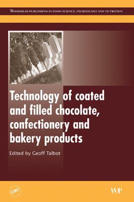 Technology of Coated and Filled Chocolate, Confectionery, Bakery Products and Ice Cream   2009 9781439801369 Front Cover