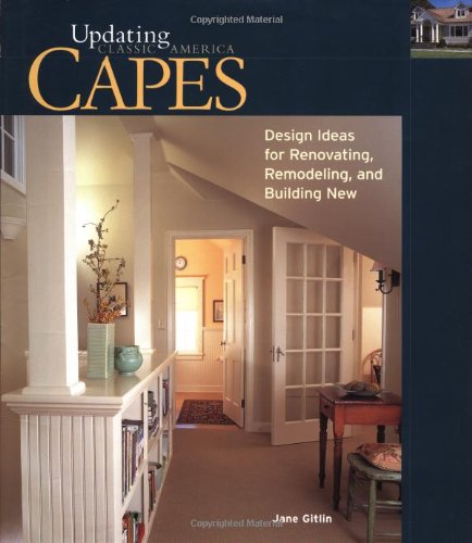 Capes Design Ideas for Renovating, Remodeling, and Build  2003 9781561584369 Front Cover