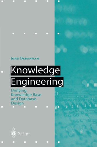 Knowledge Engineering Unifying Knowledge Base and Database Design  1998 9783642720369 Front Cover