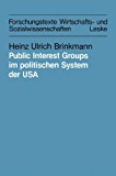 Public Interest Groups Im Politischen System Der USA: Organisierbarkeit Und Einflusstechniken  1984 9783810004369 Front Cover