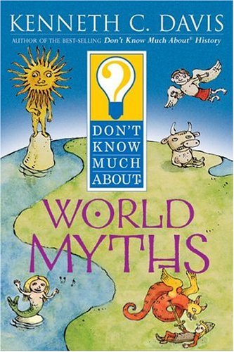 Don't Know Much about World Myths   2005 9780064408370 Front Cover