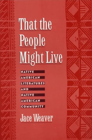 That the People Might Live Native American Literatures and Native American Community  1997 9780195120370 Front Cover
