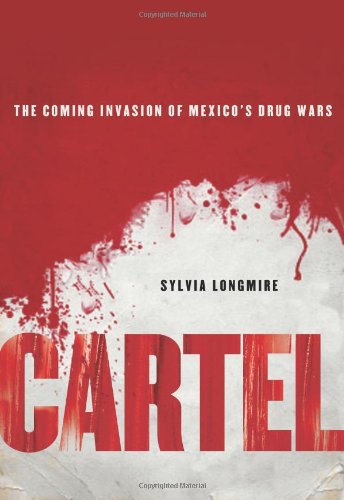Cartel The Coming Invasion of Mexico's Drug Wars  2011 9780230111370 Front Cover