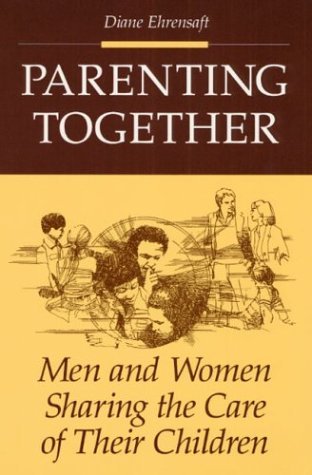 Parenting Together Men and Women Sharing the Care of Their Children N/A 9780252061370 Front Cover