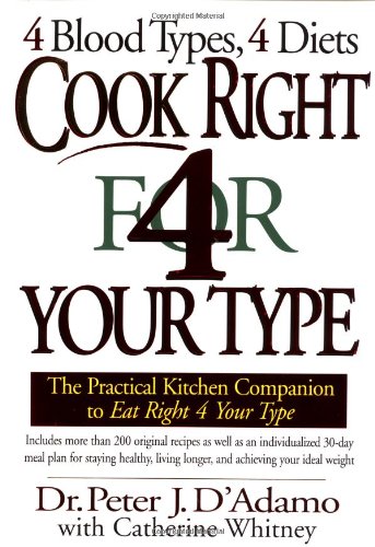 Cook Right 4 Your Type The Practical Kitchen Companion to Eat Right 4 Your Type  1998 9780399144370 Front Cover
