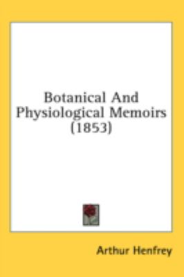 Botanical and Physiological Memoirs   2008 9780548999370 Front Cover