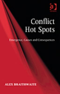 Conflict Hot Spots Emergence, Causes and Consequences  2013 9780754679370 Front Cover