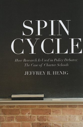 Spin Cycle How Research Gets Used in Policy Debates--The Case of Charter Schools  2008 9780871543370 Front Cover
