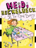 Heidi Heckelbeck and the Tie-Dyed Bunny  N/A 9781442489370 Front Cover