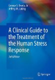 Clinical Guide to the Treatment of the Human Stress Response  3rd 2013 9781461455370 Front Cover